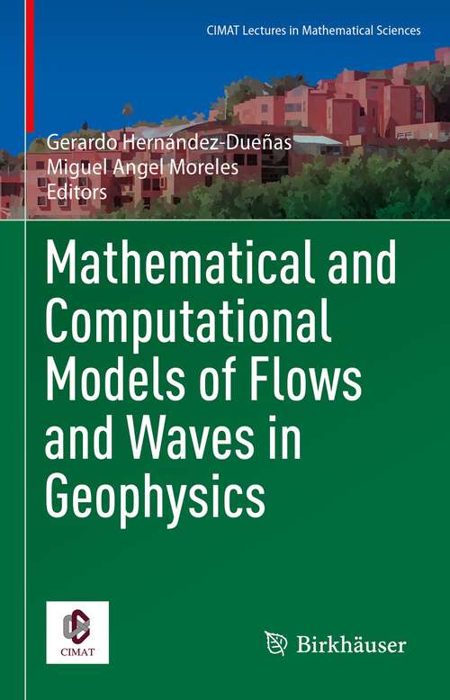 Book cover of Mathematical and Computational Models of Flows and Waves in Geophysics (1st ed. 2022) (CIMAT Lectures in Mathematical Sciences)