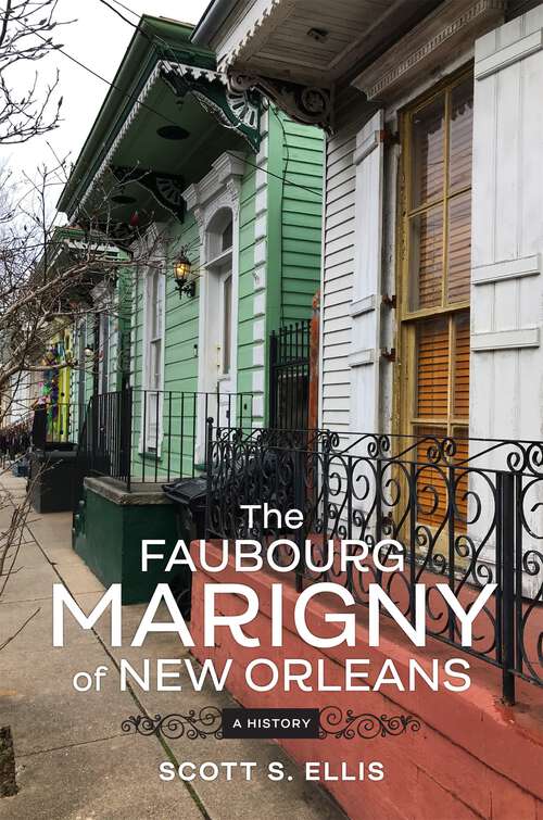Book cover of The Faubourg Marigny of New Orleans: A History
