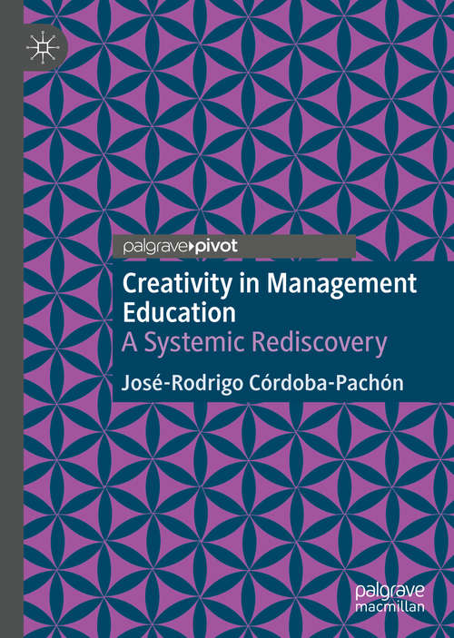 Book cover of Creativity in Management Education: A Systemic Rediscovery (1st ed. 2020)