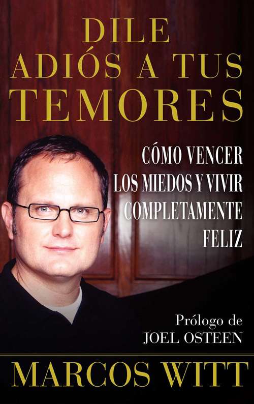 Book cover of Dile adis a tus temores (How to Overcome Fear)
