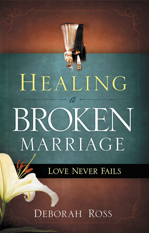 Book cover of Healing a Broken Marriage: Love Never Fails