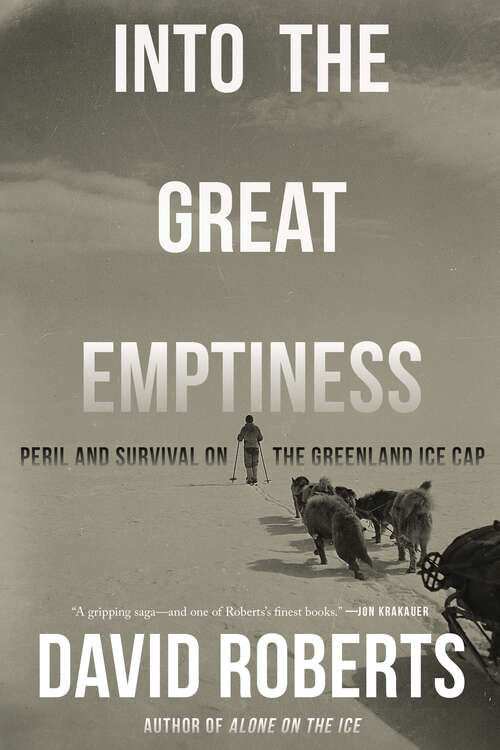 Book cover of Into the Great Emptiness: Peril And Survival On The Greenland Ice Cap