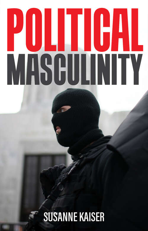 Book cover of Political Masculinity: How Incels, Fundamentalists and Authoritarians Mobilise for Patriarchy