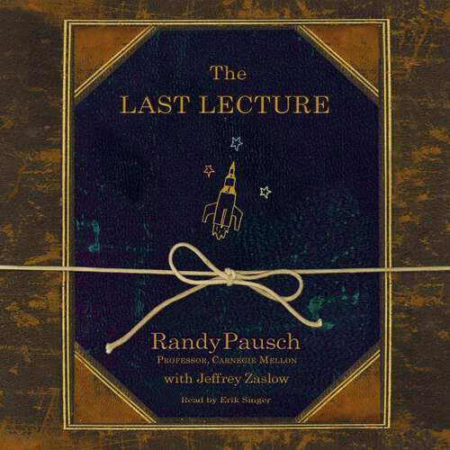 Book cover of The Last Lecture: Really Achieving Your Childhood Dreams - Lessons in Living