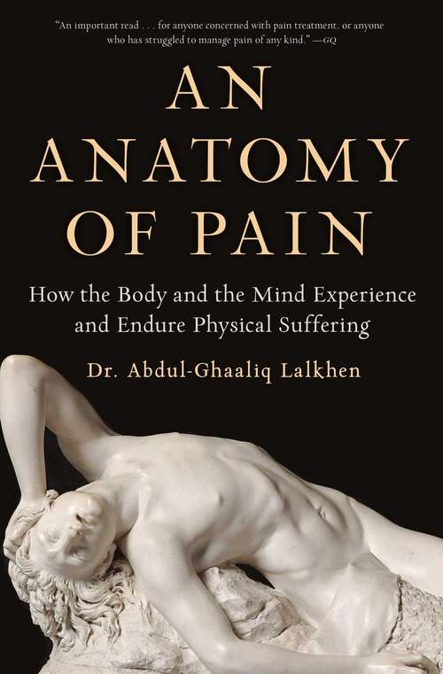 Book cover of An Anatomy of Pain: How the Body and the Mind Experience and Endure Physical Suffering