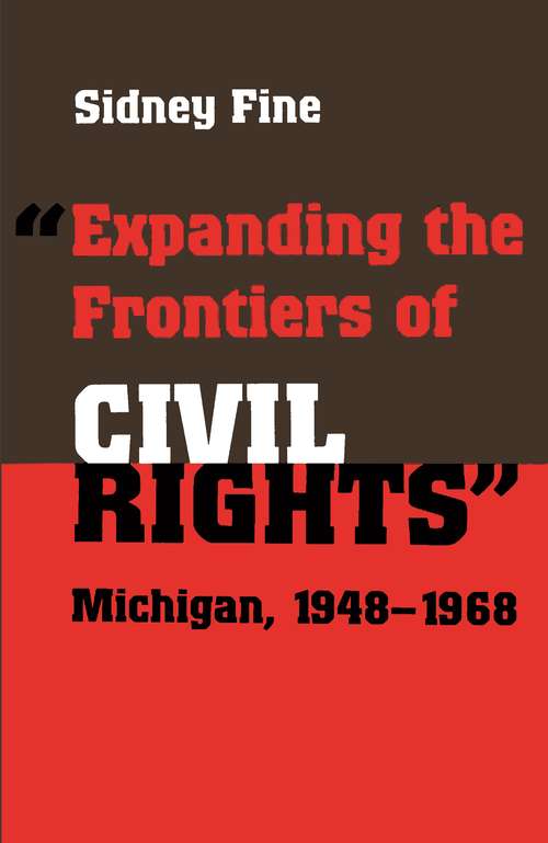 Book cover of "Expanding the Frontiers of Civil Rights": Michigan, 1948-1968 (Great Lakes Books Series)