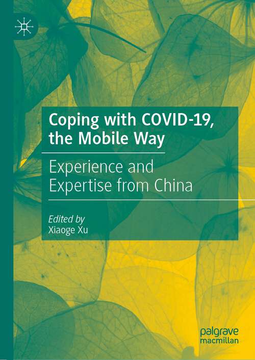 Book cover of Coping with COVID-19, the Mobile Way: Experience and Expertise from China (1st ed. 2022)