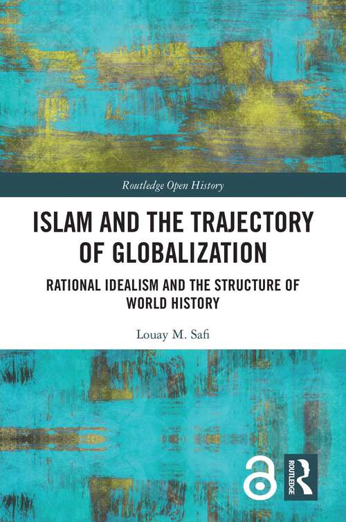 Book cover of Islam and the Trajectory of Globalization: Rational Idealism and the Structure of World History (Routledge Open History)