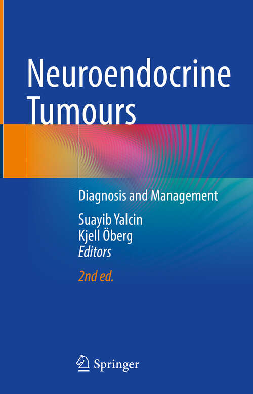 Book cover of Neuroendocrine Tumours: Diagnosis and Management (Second Edition 2024)