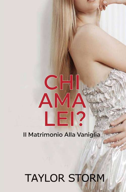 Book cover of Chi Ama Lei?: Il Matrimonio Alla Vaniglia