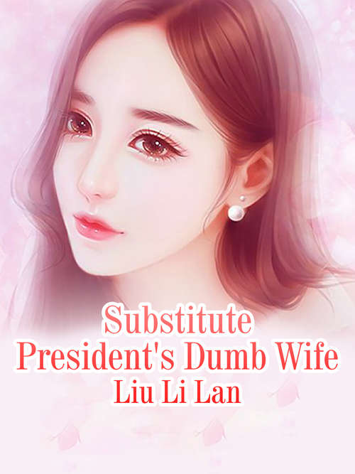 Book cover of Substitute President's Dumb Wife: Volume 1 (Volume 1 #1)