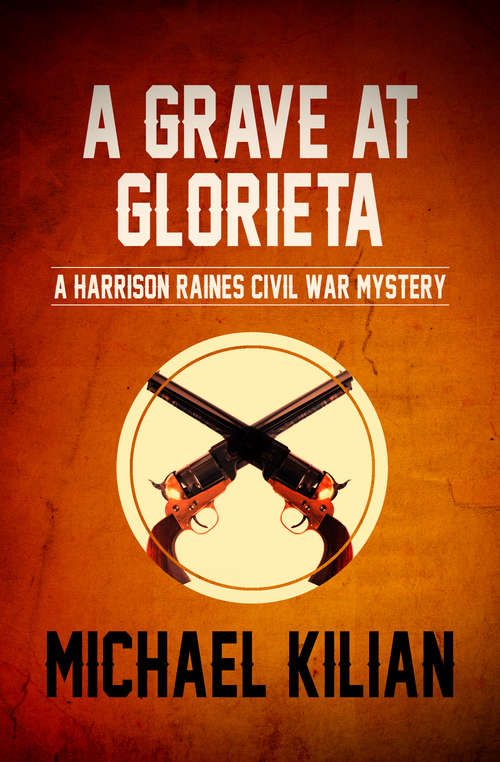 Book cover of A Grave at Glorieta (The Harrison Raines Civil War Mysteries #4)