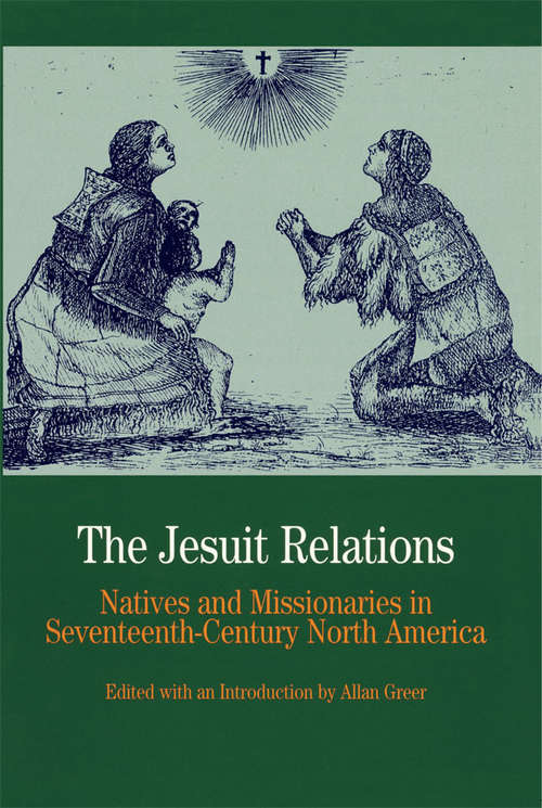 Book cover of The Jesuit Relations: Natives and Missionaries in Seventeenth-Century North America (A Bedford Series in History and Culture)