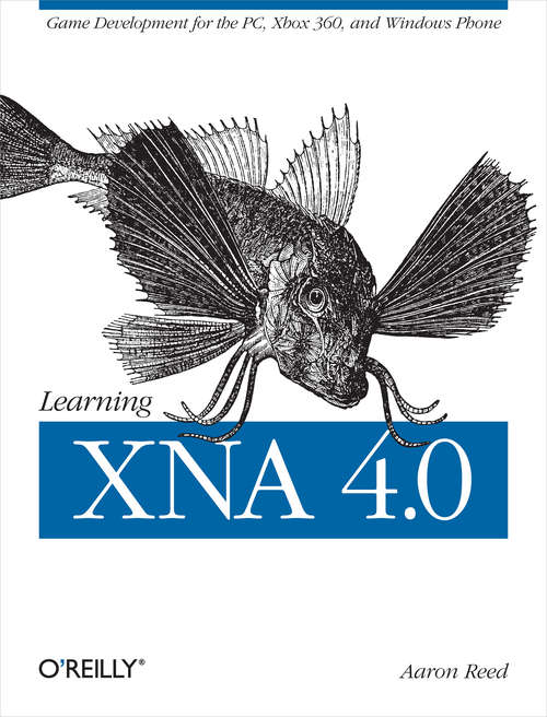 Book cover of Learning XNA 4.0: Game Development for the PC, Xbox 360, and Windows Phone 7