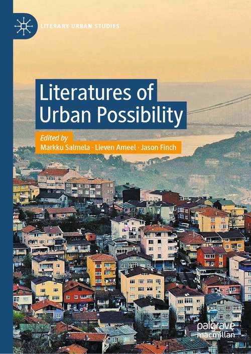 Book cover of Literatures of Urban Possibility (1st ed. 2021) (Literary Urban Studies)