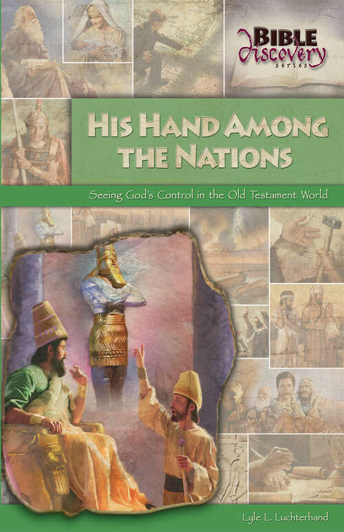 Book cover of His Hand Among The Nations: Seeing God's Control In The Old Testament World (Bible Discovery Series)