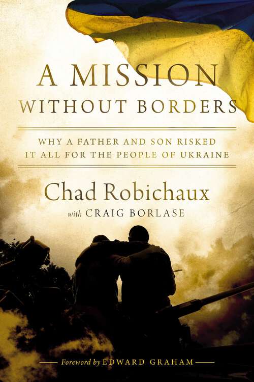 Book cover of A Mission Without Borders: Why a Father and Son Risked it All for the People of Ukraine