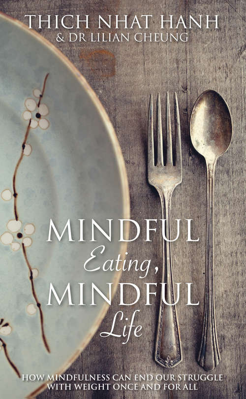 Book cover of Mindful Eating, Mindful Life: Savour every moment and every bite