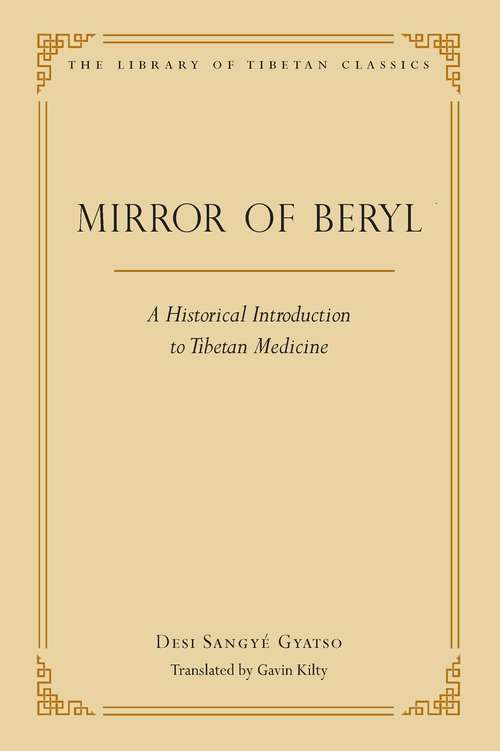 Book cover of The Mirror of Beryl: A Historical Introduction to Tibetan Medicine (Library of Tibetan Classics #28)