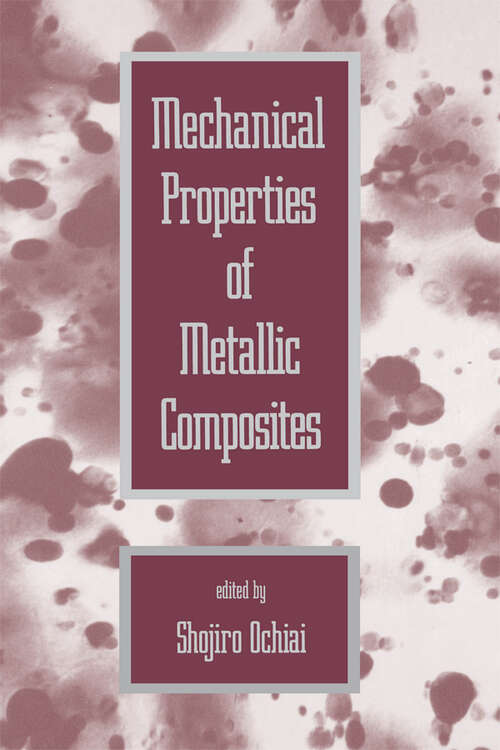 Book cover of Mechanical Properties of Metallic Composites (1) (Materials Engineering)