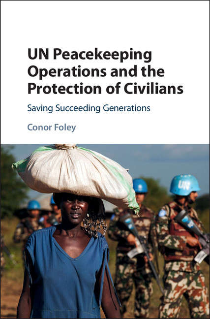 Book cover of UN Peacekeeping Operations and the Protection of Civilians: Saving Succeeding Generations