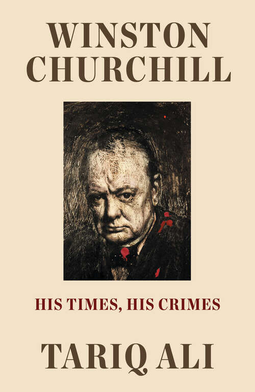 Book cover of Winston Churchill: His Times, His Crimes