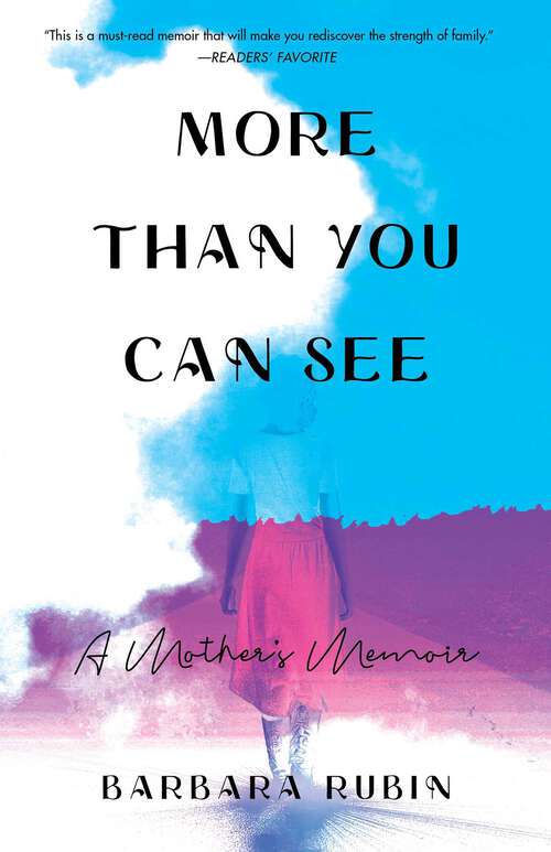 Book cover of More Than You Can See: A Mother's Memoir