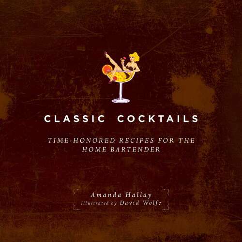 Book cover of Classic Cocktails: Time-Honored Recipes for the Home Bartender