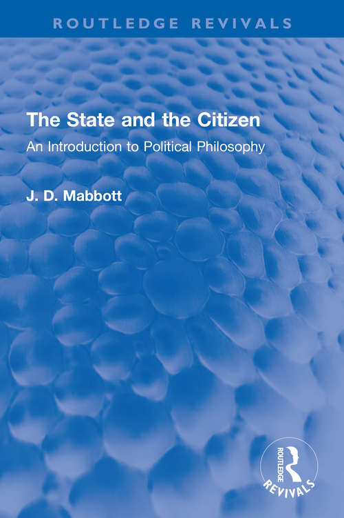 Book cover of The State and the Citizen: An Introduction to Political Philosophy (Routledge Revivals)