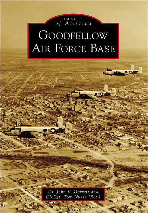 Book cover of Goodfellow Air Force Base (Images of America)