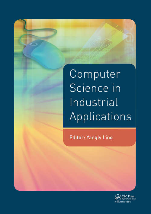 Book cover of Computer Science in Industrial Application: Proceedings of the 2014 Pacific-Asia Workshop on Computer Science and Industrial Application (CSIA 2014), Bangkok, Thailand, November 17-18, 2014