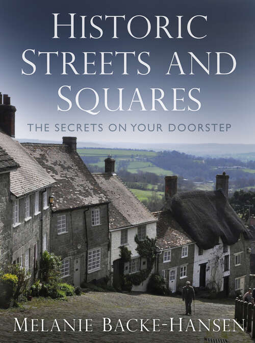 Book cover of Historic Streets and Squares: The Secrets On Your Doorstep