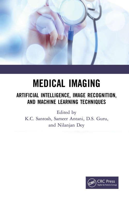 Book cover of Medical Imaging: Artificial Intelligence, Image Recognition, and Machine Learning Techniques (Advances in Intelligent Systems and Computing #651)