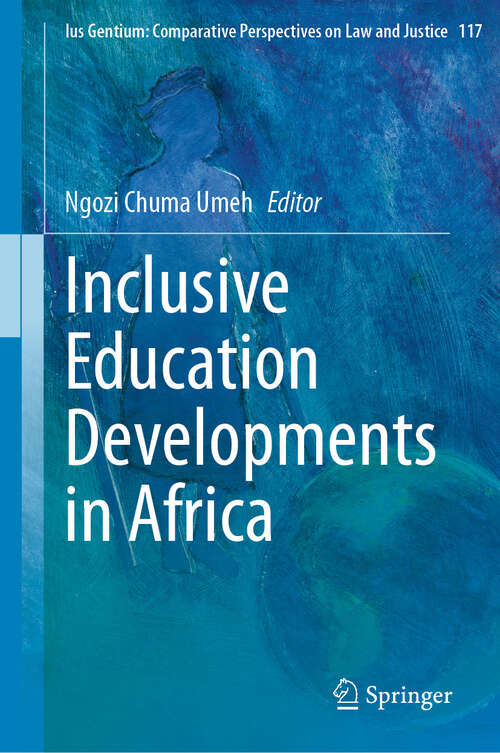 Book cover of Inclusive Education Developments in Africa (2024) (Ius Gentium: Comparative Perspectives on Law and Justice #117)