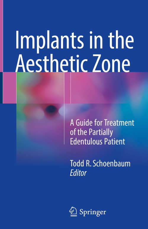 Book cover of Implants in the Aesthetic Zone: A Guide for Treatment of the Partially Edentulous Patient (1st ed. 2019)