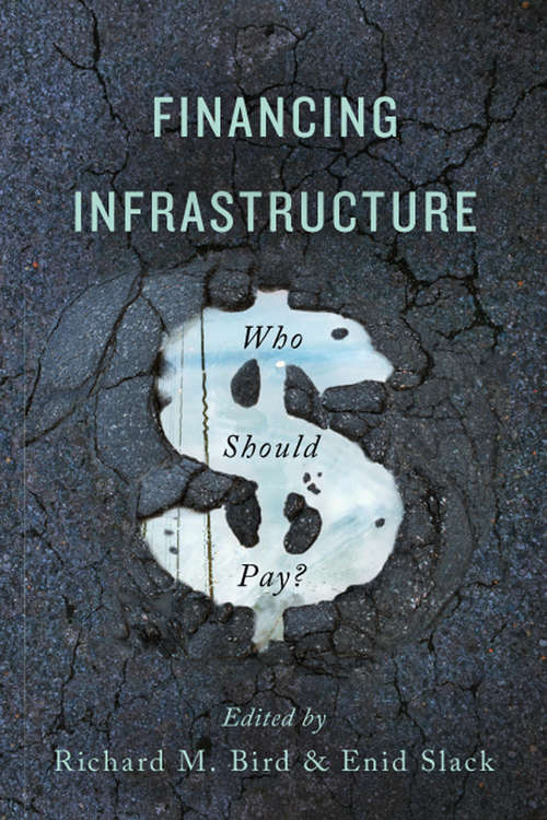 Book cover of Financing Infrastructure: Who Should Pay?