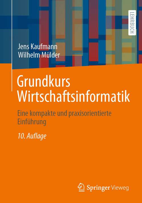 Book cover of Grundkurs Wirtschaftsinformatik: Eine kompakte und praxisorientierte Einführung (10. Aufl. 2023)
