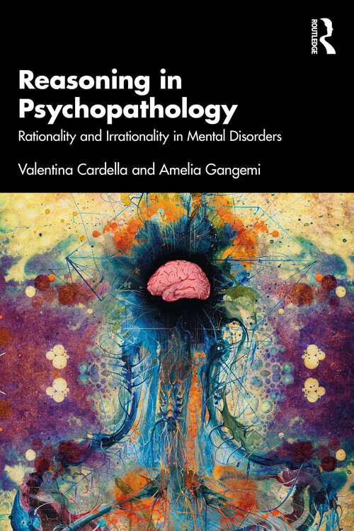 Book cover of Reasoning in Psychopathology: Rationality and Irrationality in Mental Disorders