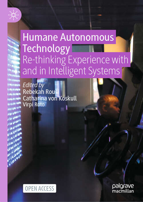 Book cover of Humane Autonomous Technology: Re-thinking Experience with and in Intelligent Systems