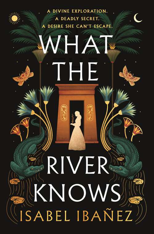 Book cover of What the River Knows (Secrets of the Nile Duology)