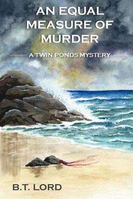 Book cover of An Equal Measure Of Murder (Twin Ponds Murder Mystery)
