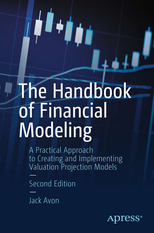 Book cover of The Handbook of Financial Modeling: A Practical Approach to Creating and Implementing Valuation Projection Models (2nd ed.)