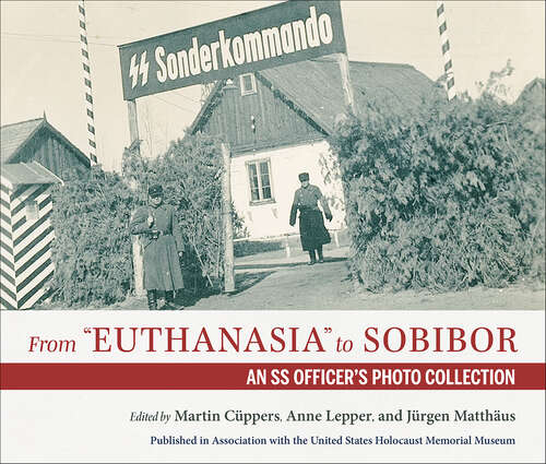 Book cover of From "Euthanasia" to Sobibor: An SS Officer's Photo Collection