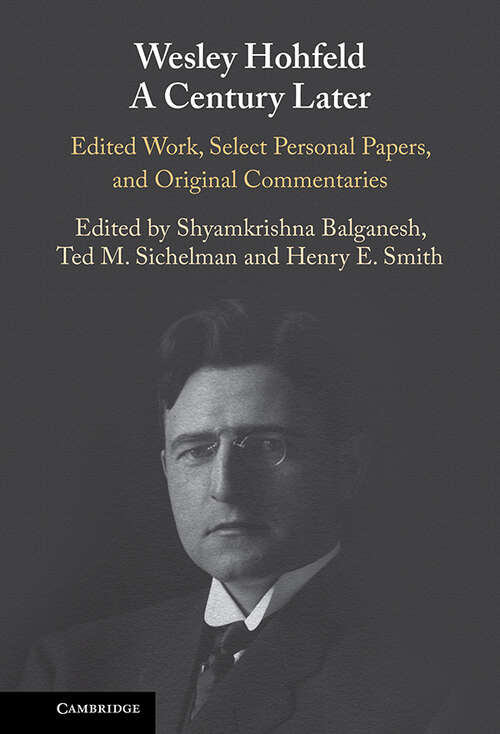 Book cover of Wesley Hohfeld A Century Later: Edited Work, Select Personal Papers, and Original Commentaries