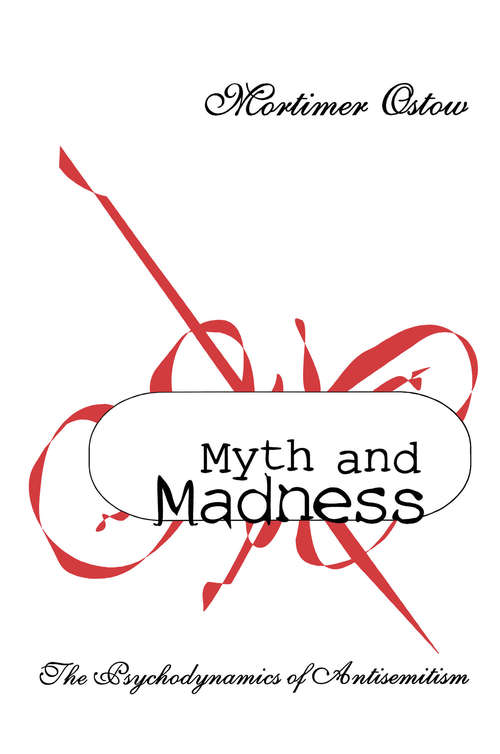 Book cover of Myth and Madness: The Psychodynamics of Anti-Semitism