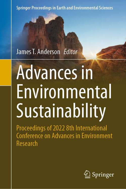 Book cover of Advances in Environmental Sustainability: Proceedings of 2022 8th International Conference on Advances in Environment Research (1st ed. 2023) (Springer Proceedings in Earth and Environmental Sciences)