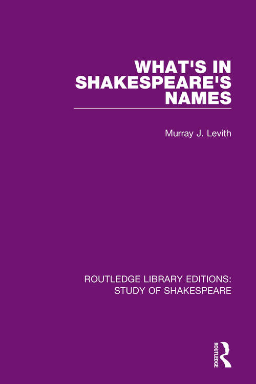 Book cover of What's in Shakespeare's Names (Routledge Library Editions: Study of Shakespeare)