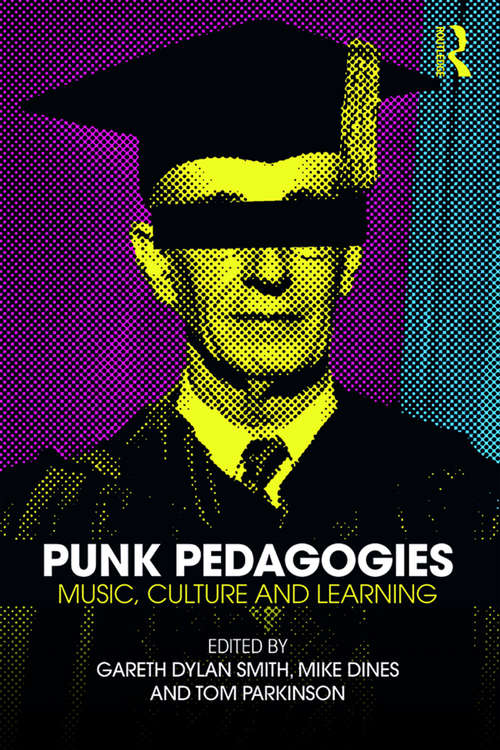 Book cover of Punk Pedagogies: Music, Culture and Learning