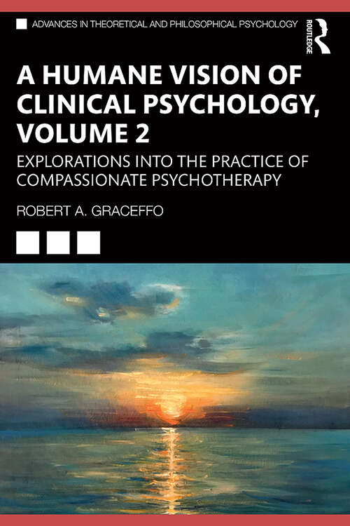 Book cover of A Humane Vision of Clinical Psychology, Volume 2: Explorations into the Practice of Compassionate Psychotherapy