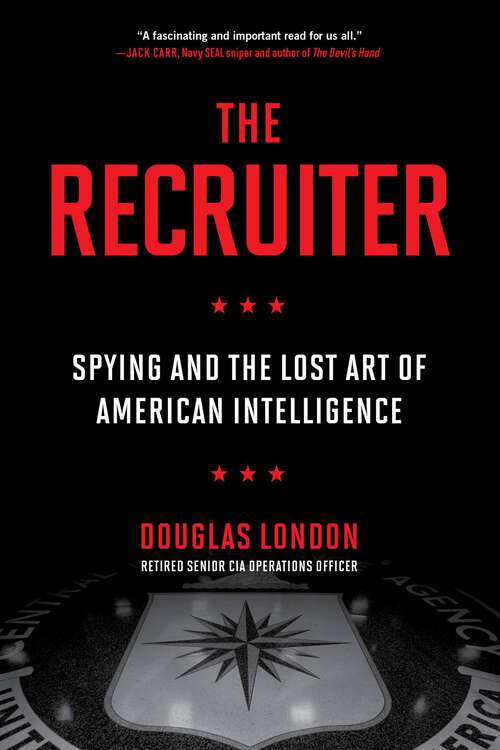 Book cover of The Recruiter: Spying and the Lost Art of American Intelligence